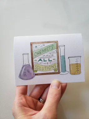 Chemists Have All The Solutions Card